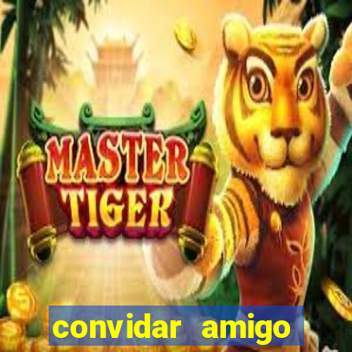 convidar amigo estrela bet